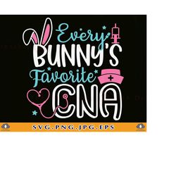 every bunny's favorite cna svg, easter cna gifts svg, funny nurse easter shirt svg, bunny easter svg, happy easter, file