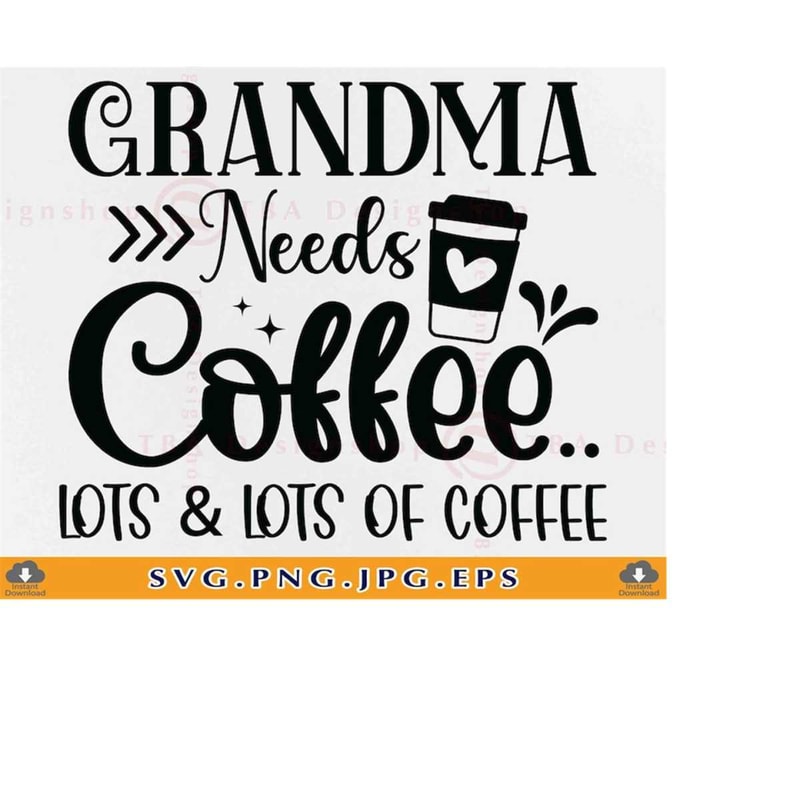MR-2192023183636-grandma-needs-coffee-svg-grandma-svg-grandma-gift-svg-funny-image-1.jpg