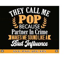 pop svg, they call me pop, fathers day gift shirt svg, funny grandpa shirt svg, grandpa gift svg, dad saying, cut files