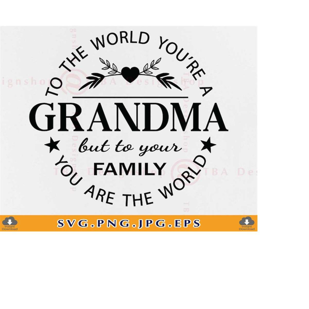 MR-2192023183742-to-the-world-you-are-a-grandma-svg-grandma-svg-grandma-gift-image-1.jpg