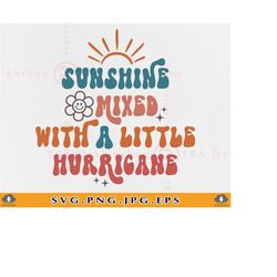 sunshine mixed with a little hurricane svg, retro shirt svg, summer, sassy toddler girl shirt svg, funny sayings, files
