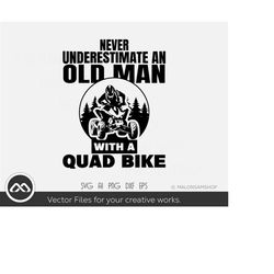 quad bike svg never underestimate - atv svg, quad svg, 4 wheeler svg, dxf, png