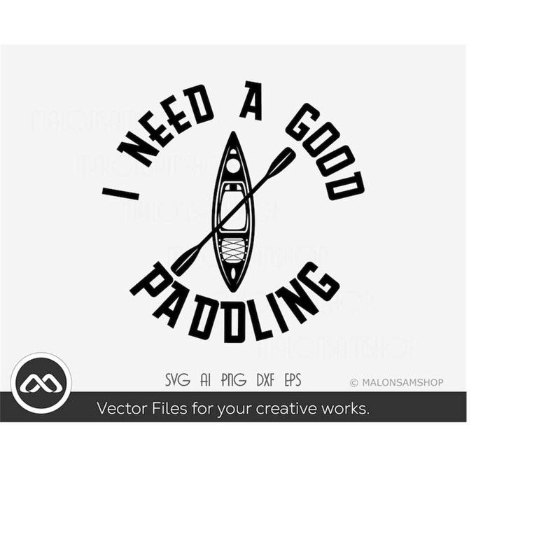 MR-2192023184012-kayak-svg-i-need-a-good-paddling-kayak-svg-canoe-svg-image-1.jpg