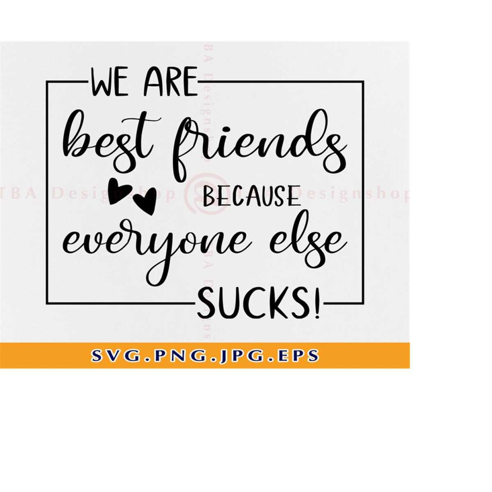 MR-2192023184051-we-are-best-friends-because-everyone-else-sucks-svg-best-image-1.jpg