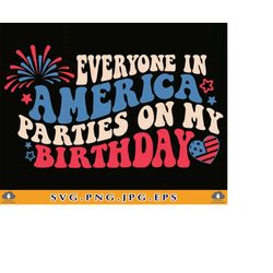 4th of july birthday svg, patriotic birthday shirt, parties on my birthday, born in 4th of july, july birthday gift, fi
