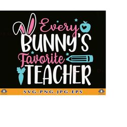 every bunny's favorite teacher svg, easter teacher svg, funny teacher easter shirt svg, easter gifts svg, bunny, files f