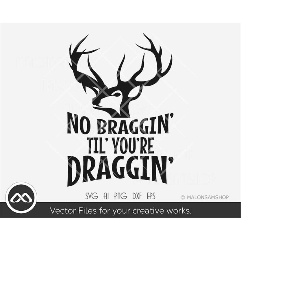 MR-219202319113-hunting-svg-no-braggin-til-youre-draggin-image-1.jpg