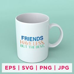 friends have less, but the best friend day