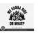 MR-2192023193316-atv-svg-file-we-gonna-ride-or-what-atv-svg-quad-svg-4-image-1.jpg