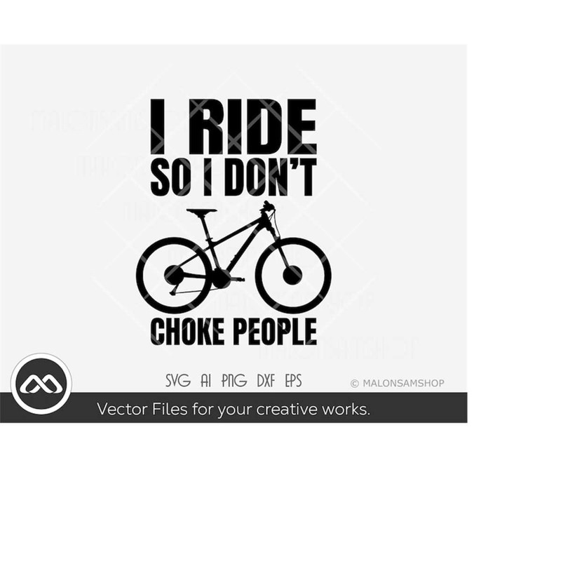 MR-2192023195243-mtb-svg-i-ride-so-i-dont-choke-people-mountain-bike-image-1.jpg