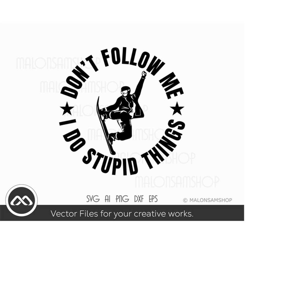 MR-2192023201225-snowboard-svg-dont-follow-me-i-do-stupid-things-image-1.jpg