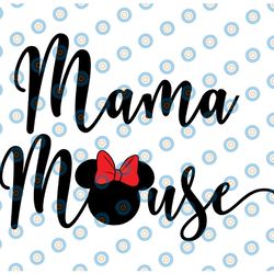 mama mouse svg, minnie mouse svg instant download, minnie mouse svg, mommy mouse svg, disney svg  svg, disney vacation s