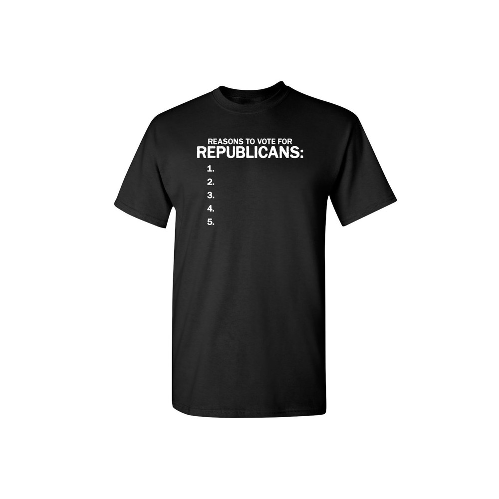 Reason To Vote For Republicans Sarcastic Humor Graphic Novelty Funny T Shirt.jpg
