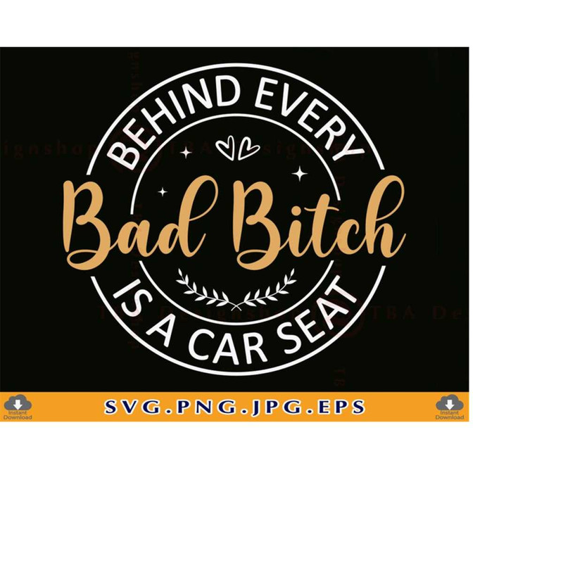 MR-2192023214546-behind-every-bad-bitch-is-a-car-seat-svg-funny-mom-shirt-svg-image-1.jpg