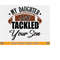MR-2192023214616-my-daughter-just-tackled-your-son-svg-football-daughter-svg-image-1.jpg