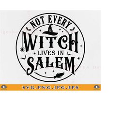 not every witch lives in salem svg, halloween witch svg, halloween shirt svg, halloween sign decor, witch sayings,files