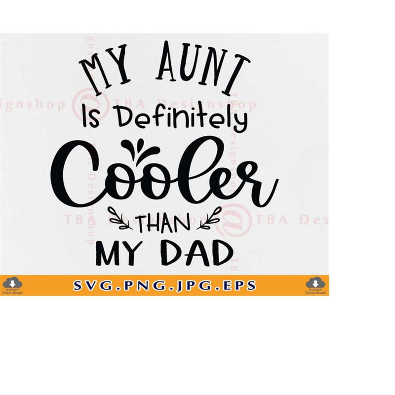 MR-2192023215244-my-aunt-is-definitely-cooler-than-my-dad-svg-aunt-gift-svg-image-1.jpg