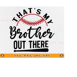 baseball brother svg, that's my brother out there svg, funny baseball brother svg, baseball shirt svg, sports,cut files