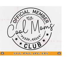 official member cool moms club svg, mom svg, cool moms shirt svg, mothers day gift svg, funny mom sayings svg,cut files