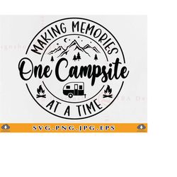 camping svg, making memories one campsite at a time svg, camping shirt svg, camping gifts svg, camp life svg, cut files