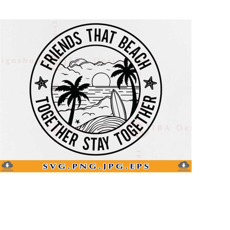 MR-219202322350-friends-beach-svg-friends-that-beach-together-stay-together-image-1.jpg