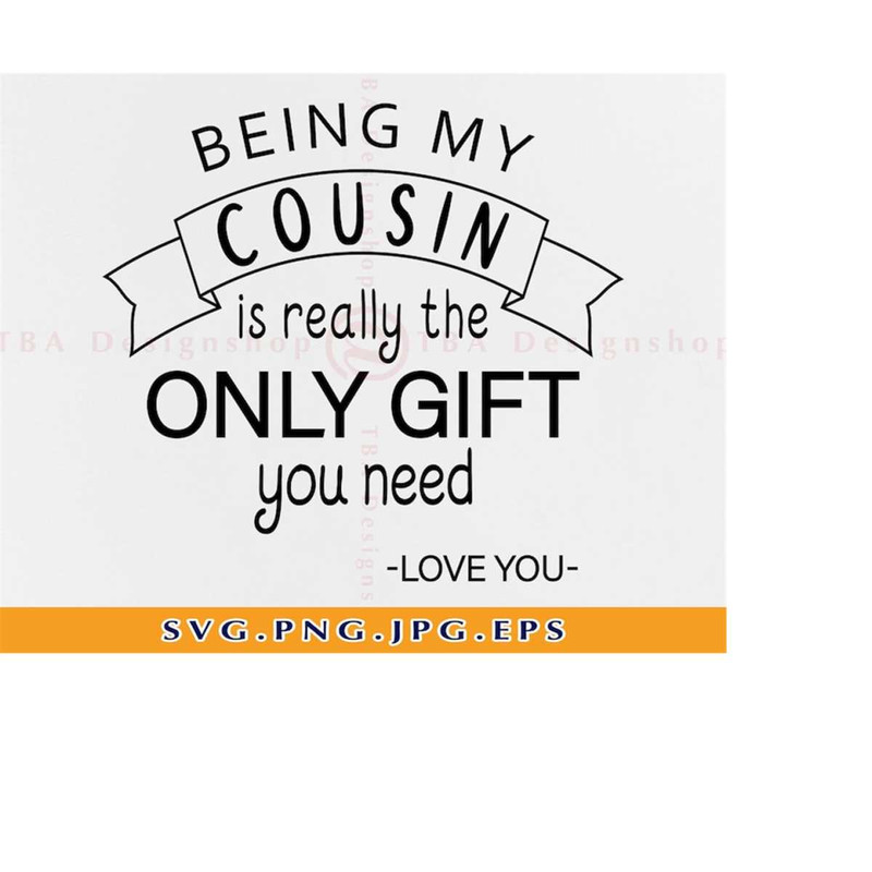 MR-219202322131-being-my-cousin-is-really-the-only-gift-you-need-svg-cousins-image-1.jpg