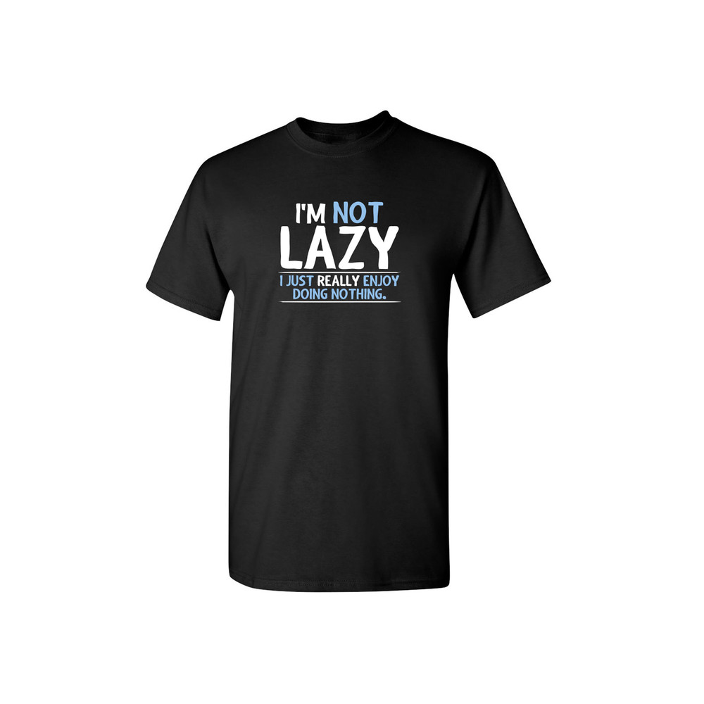 I'm Not Lazy Funny Graphic Tees Mens Women Gift For Sarcasm Laughs Lover Novelty Funny T Shirts.jpg
