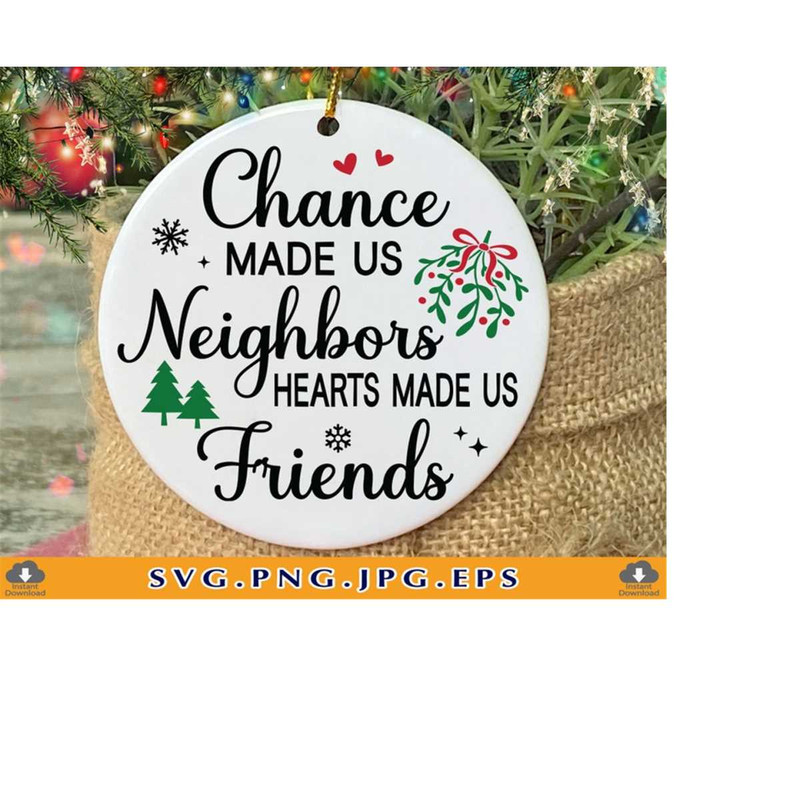 MR-2192023224320-chance-made-us-neighbors-hearts-made-us-friends-svg-neighbor-image-1.jpg