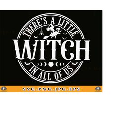 there's a little witch in all of us svg, halloween witch svg, halloween shirt svg, magic witch, witch sayings,cut files