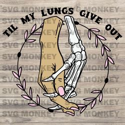 Til My Lungs Give Out I Ain't Lyin | Western PNG Sublimations SVG EPS DXF PNG