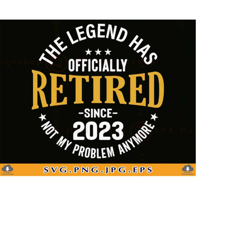 MR-2192023225442-the-legend-has-officially-retired-2023-svg-not-my-problem-image-1.jpg