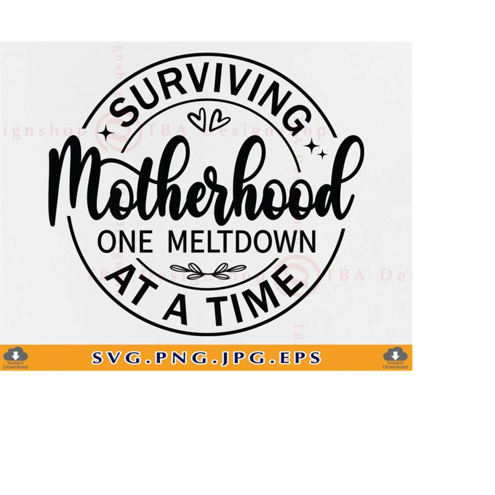 MR-219202323750-surviving-motherhood-svg-one-meltdown-at-a-time-mothers-day-image-1.jpg
