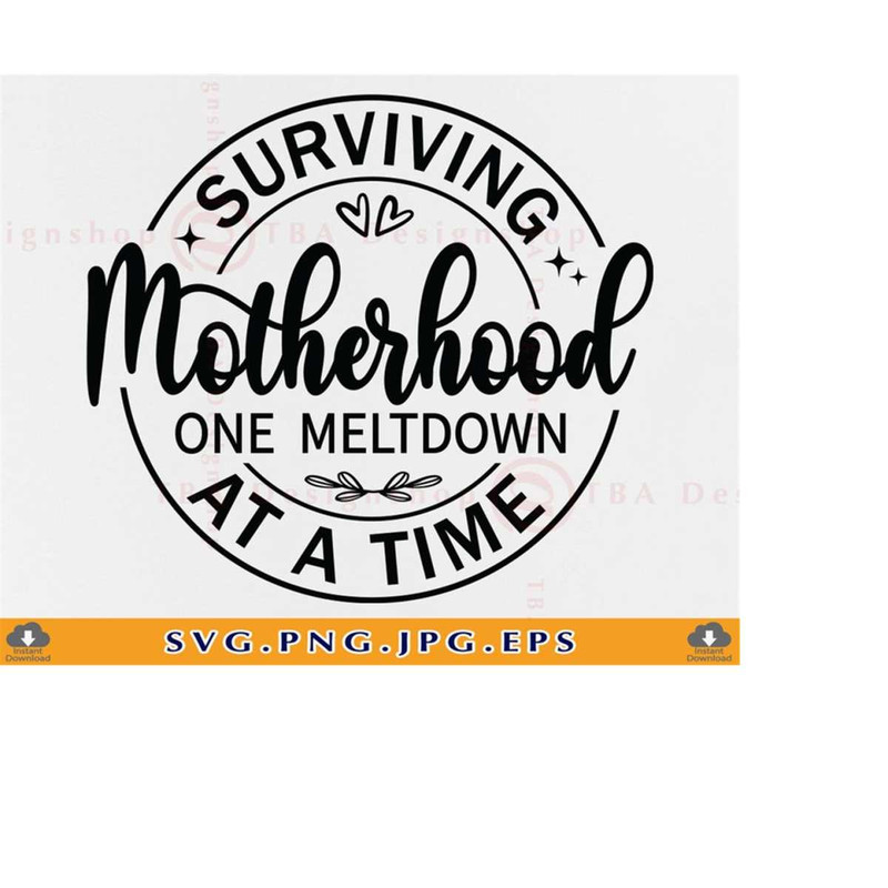 MR-219202323750-surviving-motherhood-svg-one-meltdown-at-a-time-mothers-day-image-1.jpg