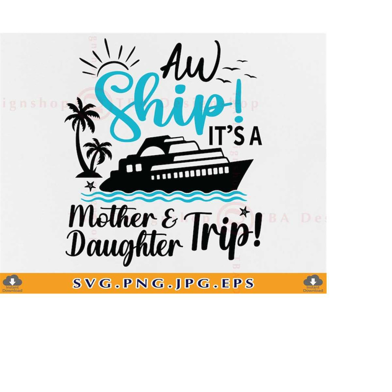 MR-2192023233458-aw-ship-its-a-mother-daughter-trip-svg-cruise-ship-svg-image-1.jpg