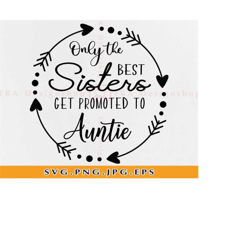 MR-2192023233953-only-the-best-sisters-get-promoted-to-auntie-svg-aunt-svg-image-1.jpg
