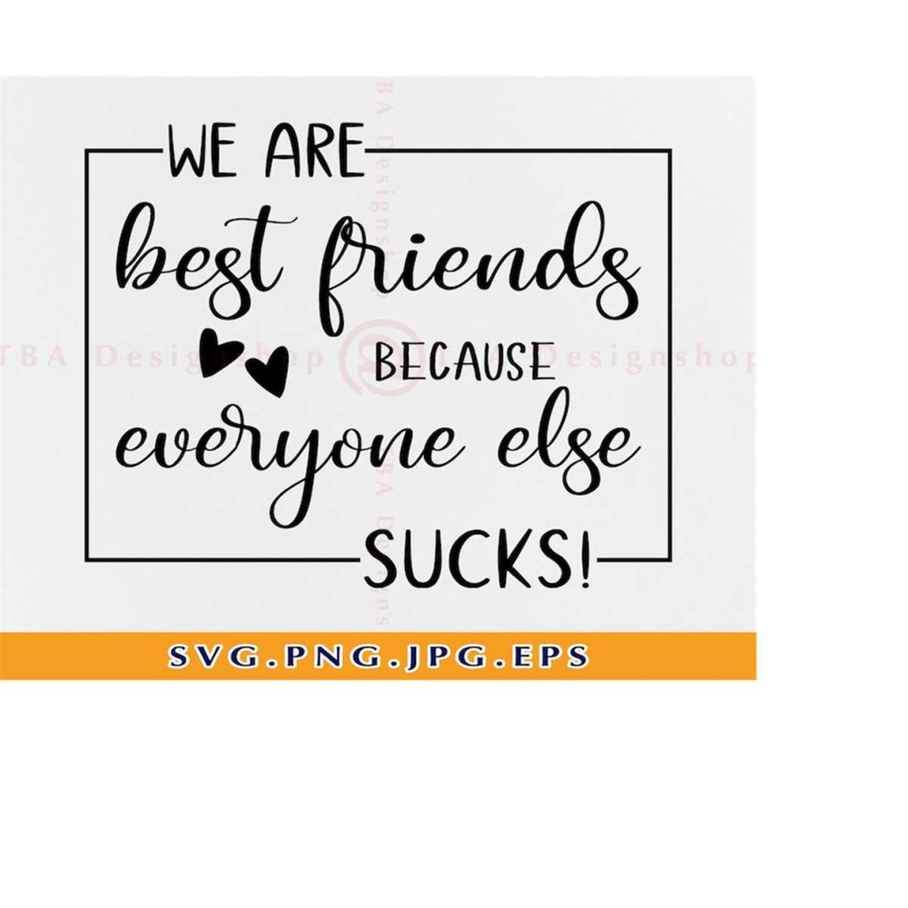 MR-219202323533-we-are-best-friends-because-everyone-else-sucks-svg-best-image-1.jpg