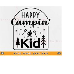Happy Campin' Kid SVG, Camping Kids SVG Shirt, Summer Vacation,Family Camping SVG, Kids Camper Svg, Camp Life, Cut Files