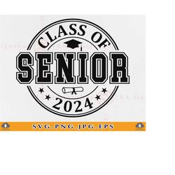 Senior 2024 SVG, Senior Class of 2024 SVG, Class Of 2024 Png, Senior 2024 Shirt Svg, Graduation Gifts, Graduate, Cut Fil