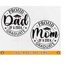 Proud mom of a 2024 graduate SVG, Proud Dad of a graduate Svg, Graduate shirt SVG, Class of 2024, Graduate Gifts, Files