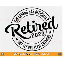 The legend has officially retired 2023 SVG, Retired Gift Svg, Retirement Saying SVG, Retirement Shirt SVG, Quotes,Files