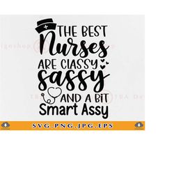 Classy Sassy and A Bit Smart Assy SVG, Nurse Gift SVG, Nurse Shirt Svg, Funny Nurse Svg, RN Life Svg, Nursing,Cut Files