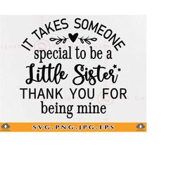 It takes Someone Special To Be a Little Sister SVG, Sister Gift SVG, Sister Saying SVG, Thank You Gift, Family Cut Files