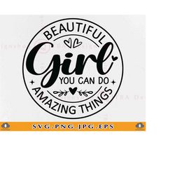 Beautiful Girl You Can Do Amazing Things SVG, Nursery Sayings SVG, Baby Girl Gift Svg, Inspirational Quote, Cut Files Fo