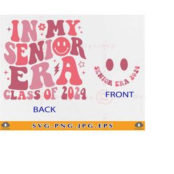 Senior 2024 SVG, In My Senior Era SVG, Class of 2024, Funny Senior Year Shirt, Graduation Gift Svg, Trendy Senior,Cut Fi