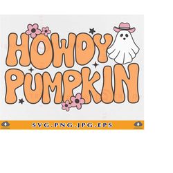 Howdy Pumpkin SVG, Halloween Cowboy Ghost SVG, Retro Western Fall SVG, Halloween Gifts, Girl Halloween Shirt, Cut Files