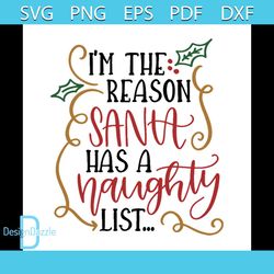 im the reason santa has a naughty list svg, christmas svg, christmas gift svg, merry christmas svg, christmas day svg, r