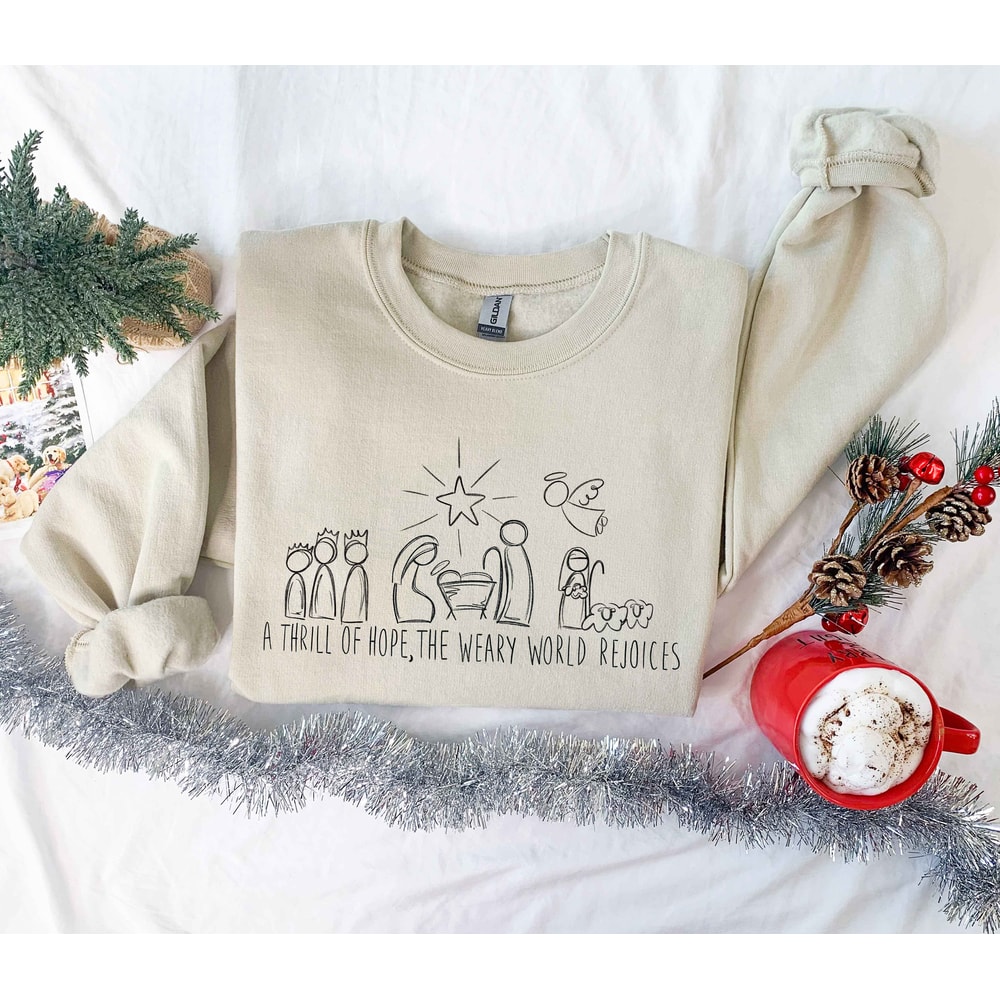 A Thrill Of Hope The Weary World Rejoices Sweatshirt Gift For Christians, Religious Christmas Gift, Nativity Hoodie,Jesus Is The Reason Gift - 5.jpg