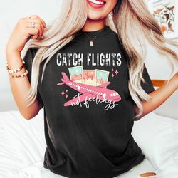Catch Flights Not Feelings Shirt, Girls Vacation Shirt, Girls Trip Shirt, Airport Shirt, Adventure Shirt, Vacation Shirt