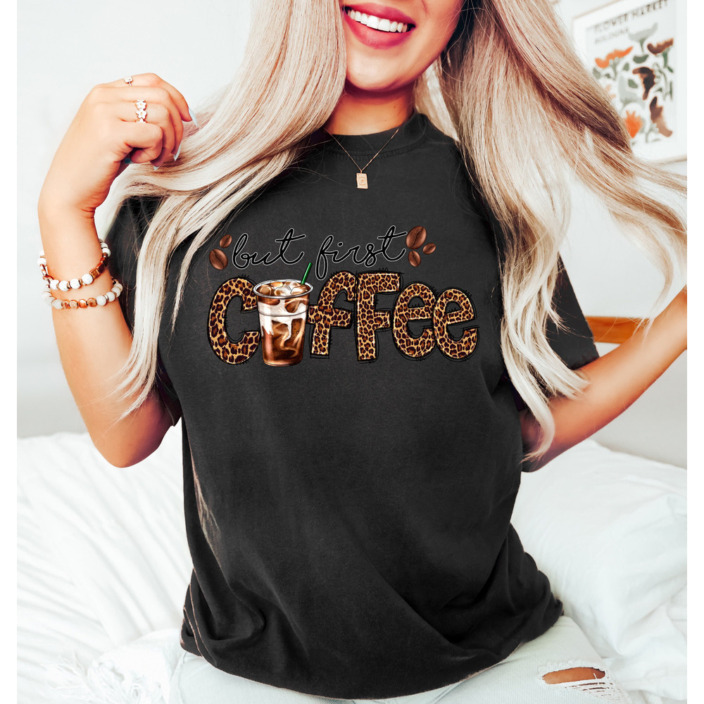 But First Coffee Leopard Shirt, Coffee Lover Shirt, Retro Coffee Shirt, Funny Coffee Shirt, Coffee Lover Gift, Funny Gift for Coffee Lover - 5.jpg