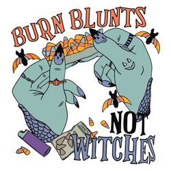 Burn Blunts Not Witches Sanderson Sister SVG